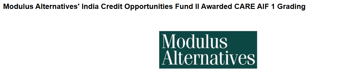 Modulus Alternatives’ India Credit Opportunities Fund II Awarded CARE AIF 1 Grading